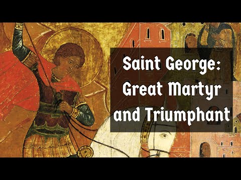 VIDEO: Saint George: Great Martyr and Triumphant