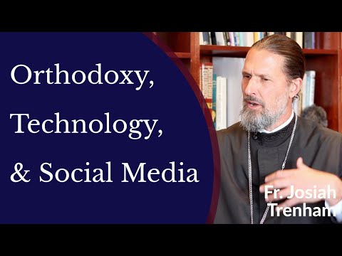 VIDEO: Father Josiah Trenham – Orthodoxy, Technology, and Social Media