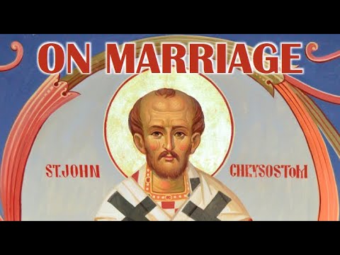 VIDEO: On Marriage – Homily by St. John Chrysostom (Eph 5:22-33)