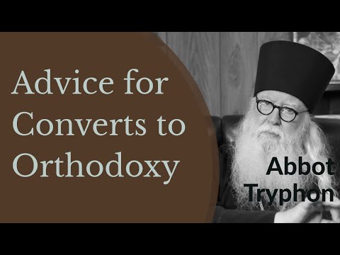 VIDEO: Abbot Tryphon – Advice for Converts to Orthodoxy