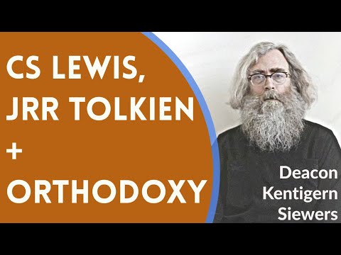 VIDEO: Deacon Kentigern Siewers – CS Lewis, JRR Tolkien, + Orthodoxy