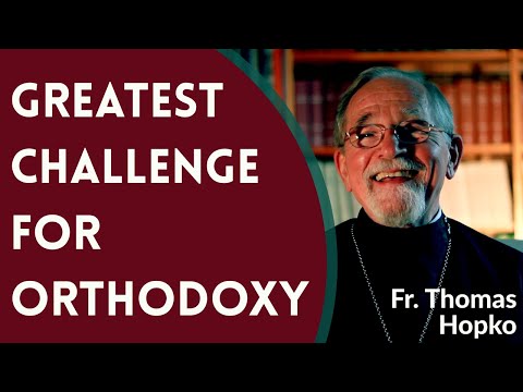 VIDEO: Father Thomas Hopko – Greatest Challenge for Orthodoxy