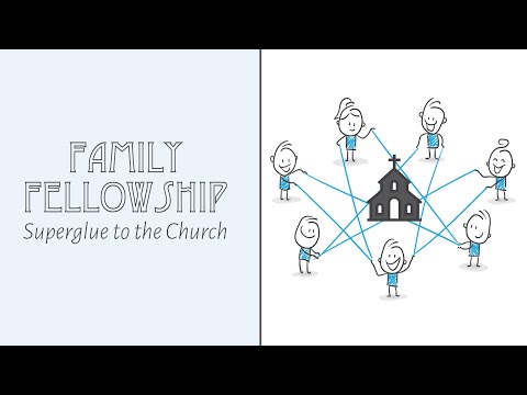 VIDEO: WEBINAR: Family Fellowship – Superglue to the Church