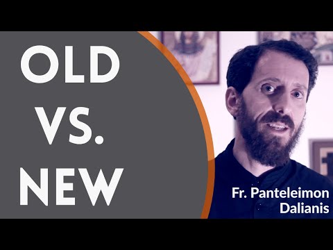 VIDEO: Father Panteleimon Dalianis – Old Vs. New