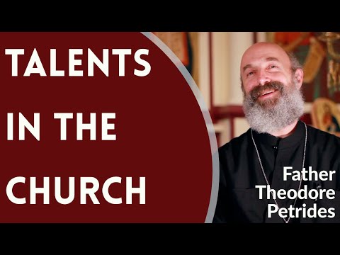 VIDEO: Father Theodore Petrides – Talents in the Church